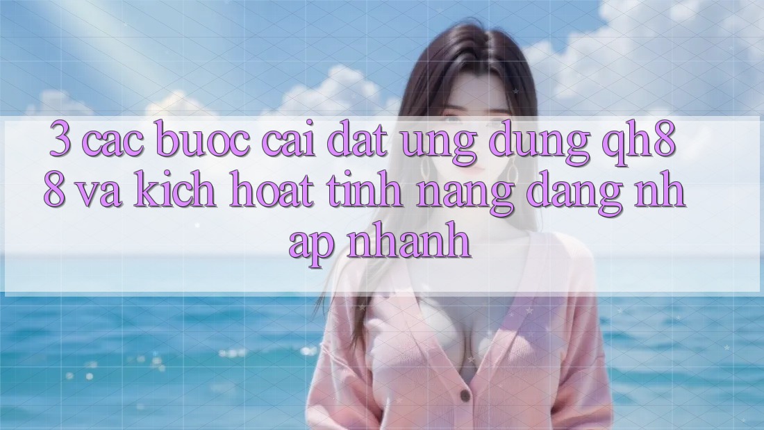 3. Các bước Cài đặt Ứng dụng QH88 Và Kích Hoạt Tính Năng Đăng Nhập Nhanh 3. Các bước Cài đặt Ứng dụng QH88 Và Kích Hoạt Tính Năng Đăng Nhập Nhanh