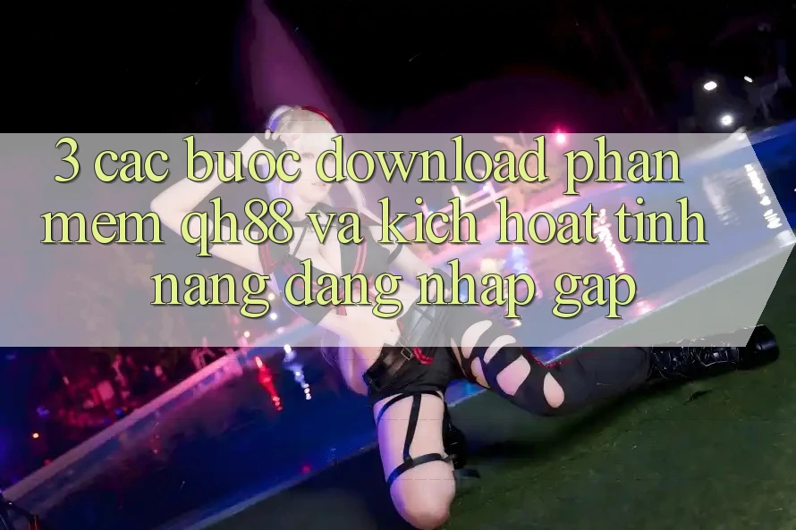 3. Các bước Download Phần mềm QH88 Và Kích Hoạt Tính Năng Đăng Nhập Gấp 3. Các bước Download Phần mềm QH88 Và Kích Hoạt Tính Năng Đăng Nhập Gấp