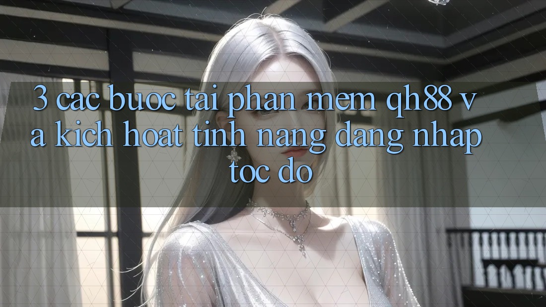 3. Các bước Tải Phần mềm QH88 Và Kích Hoạt Tính Năng Đăng Nhập Tốc độ 3. Các bước Tải Phần mềm QH88 Và Kích Hoạt Tính Năng Đăng Nhập Tốc độ