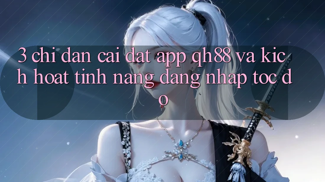 3. Chỉ dẫn Cài đặt App QH88 Và Kích Hoạt Tính Năng Đăng Nhập Tốc độ