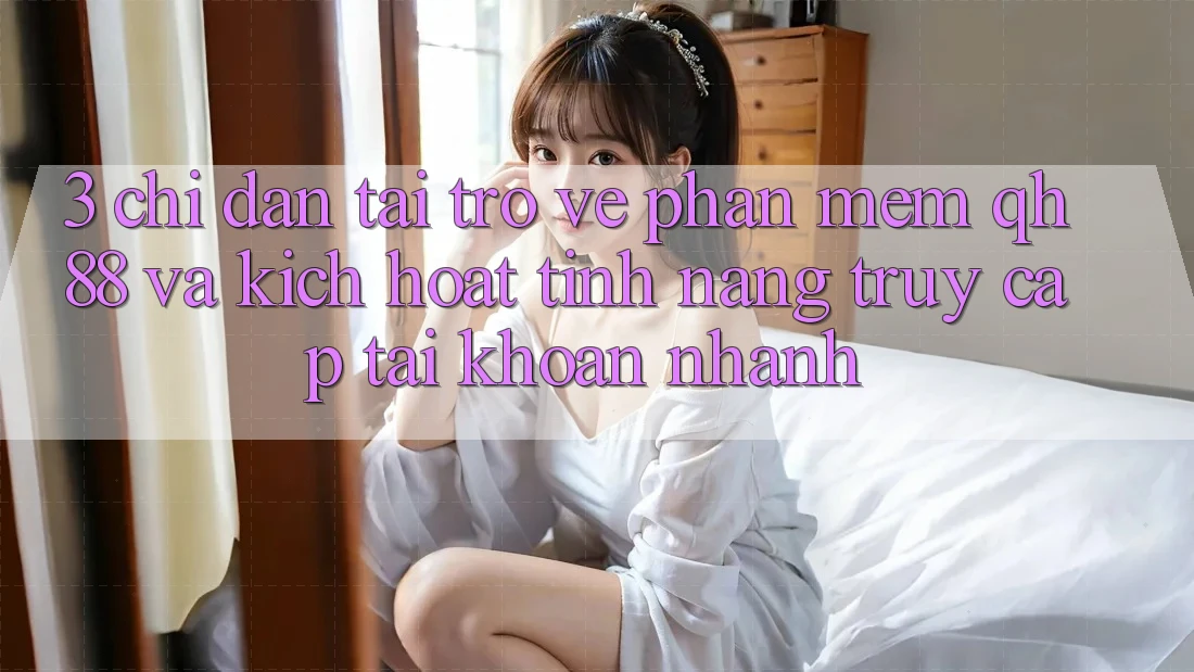 3. Chỉ dẫn Tải trở về Phần mềm QH88 Và Kích Hoạt Tính Năng Truy cập tài khoản Nhanh 3. Chỉ dẫn Tải trở về Phần mềm QH88 Và Kích Hoạt Tính Năng Truy cập tài khoản Nhanh