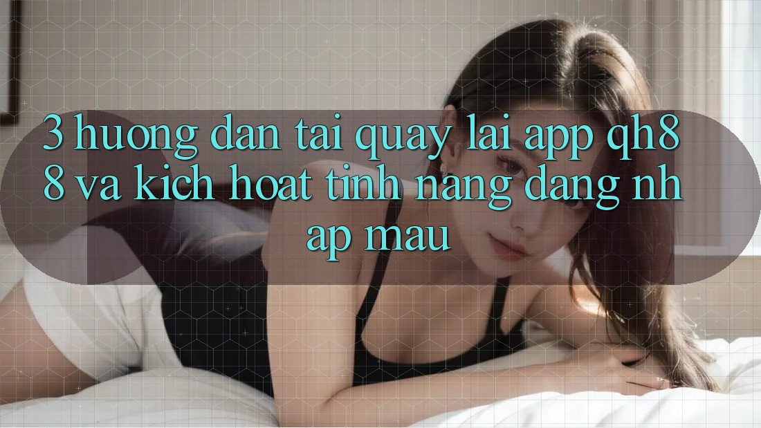 3. Hướng Dẫn Tải quay lại App QH88 Và Kích Hoạt Tính Năng Đăng Nhập Mau