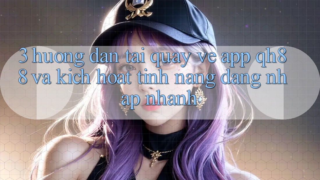 3. Hướng Dẫn Tải quay về App QH88 Và Kích Hoạt Tính Năng Đăng nhập Nhanh
