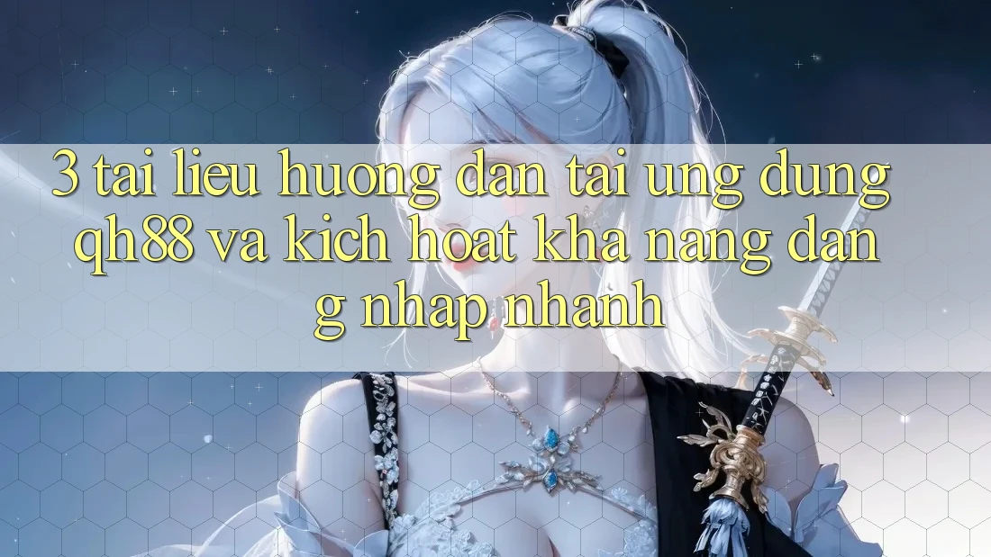 3. Tài liệu hướng dẫn Tải Ứng dụng QH88 Và Kích Hoạt Khả năng Đăng Nhập Nhanh 3. Tài liệu hướng dẫn Tải Ứng dụng QH88 Và Kích Hoạt Khả năng Đăng Nhập Nhanh
