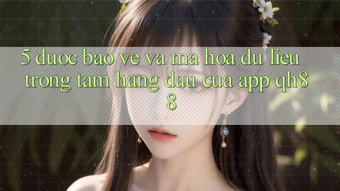 5. Được bảo vệ Và Mã hóa dữ liệu: Trọng Tâm Hàng Đầu Của App QH88