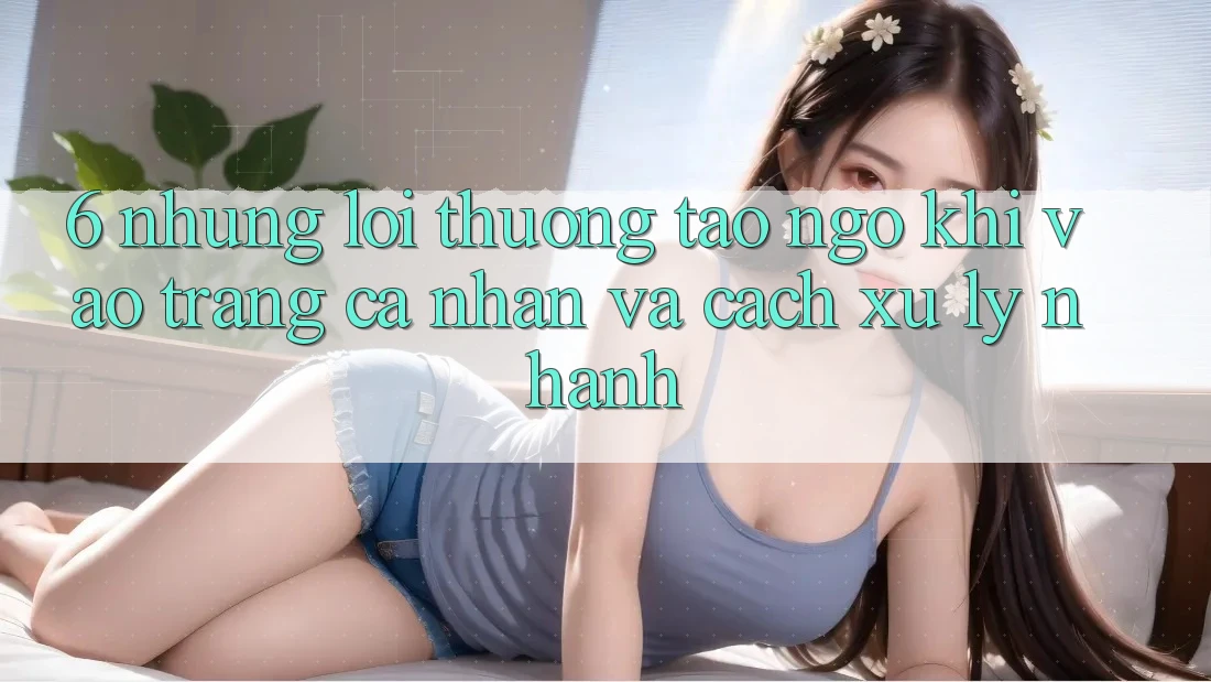 6. Những Lỗi Thường Tao ngộ Khi Vào trang cá nhân Và Cách Xử Lý Nhanh 6. Những Lỗi Thường Tao ngộ Khi Vào trang cá nhân Và Cách Xử Lý Nhanh