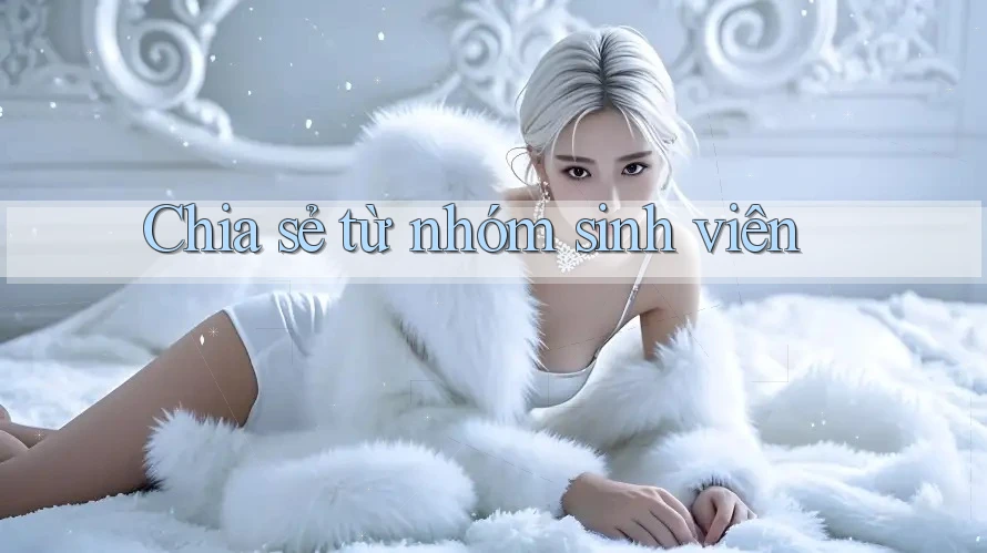 Chia sẻ từ nhóm sinh viên Chia sẻ từ nhóm sinh viên