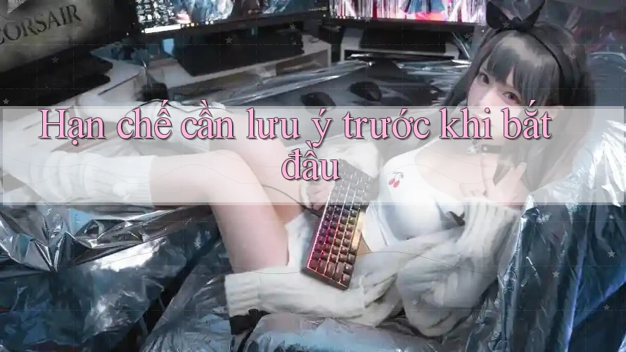 Hạn chế cần lưu ý trước khi bắt đầu Hạn chế cần lưu ý trước khi bắt đầu