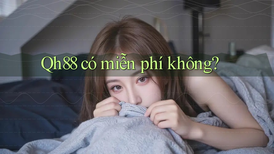 Qh88 có miễn phí không?