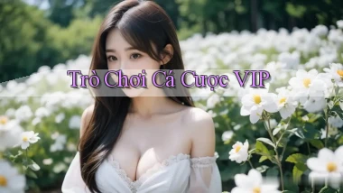 Trò chơi Cá cược VIP